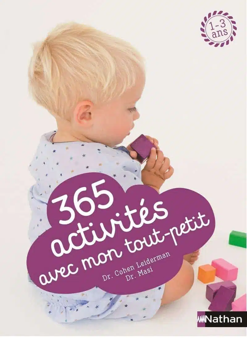 365 activités avec mon tout-petit - Des jeux amusants et éducatifs pour les enfants de 1 à 3 ans