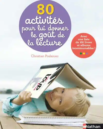 80 activités pour lui donner le goût de la lecture