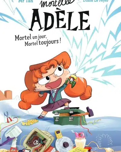 Roman Mortelle Adèle, Tome 01: Roman Mortelle Adèle : Mortel un jour, Mortel toujours !