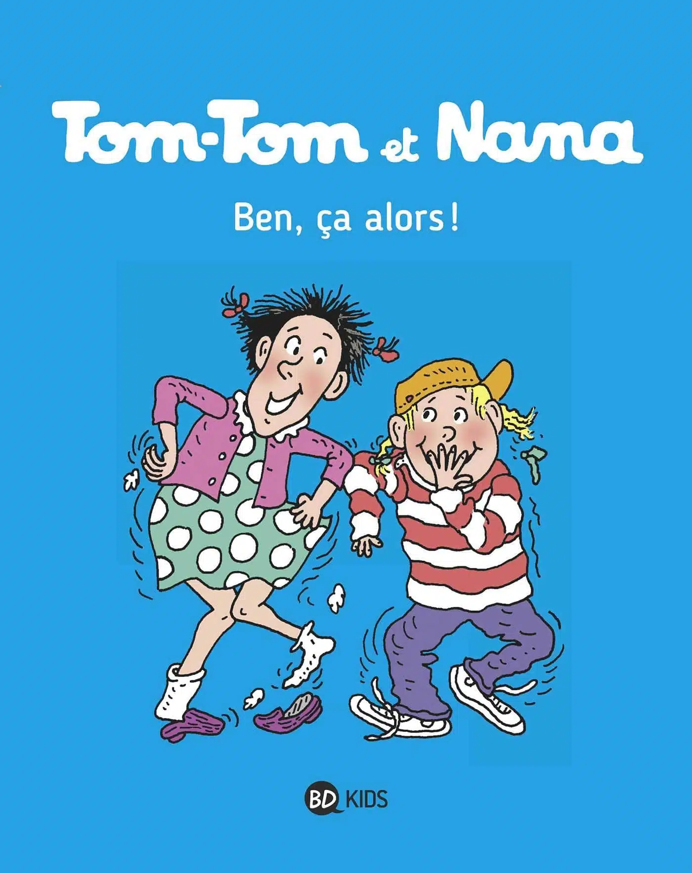 Tom-Tom et Nana, Tome 33: Ben ça, alors !